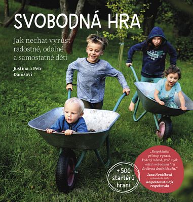 Svobodná hra - Jak nechat vyrůst radostné, odolné a samostatné děti