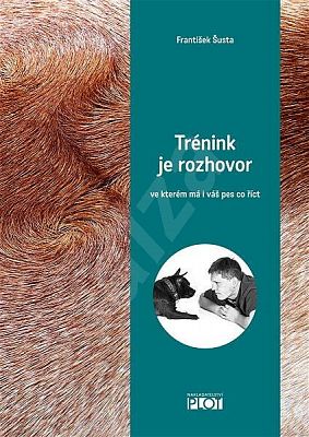 Trénink je rozhovor ve kterém má i váš pes co říct